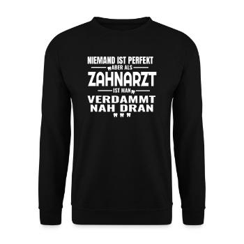 Niemand ist perfekt aber als Zahnarzt ist man verd - Unisex Pullover - Schwarz - Vorne - Alina (178cm) & Michal (187cm)