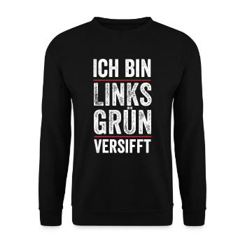 Ich bin links grün versifft Aktivist Grüne Stateme - Unisex Pullover - Schwarz - Vorne - Alina (178cm) & Michal (187cm)