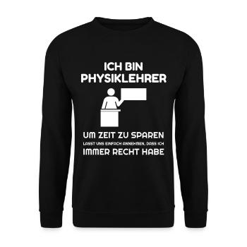 Ich bin Physiklehrer ich habe immer Recht - Unisex Pullover - Schwarz - Vorne - Alina (178cm) & Michal (187cm)