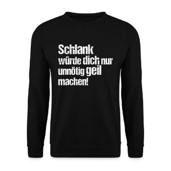 Schlank würde dich nur unnötig geil machen Sarkasm - Unisex Pullover - Schwarz - Vorne - Alina (178cm) & Michal (187cm)