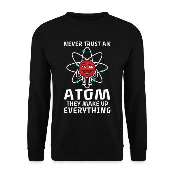 Never trust an atom they make up everything - Unisex Pullover - Schwarz - Vorne - Alina (178cm) & Michal (187cm)