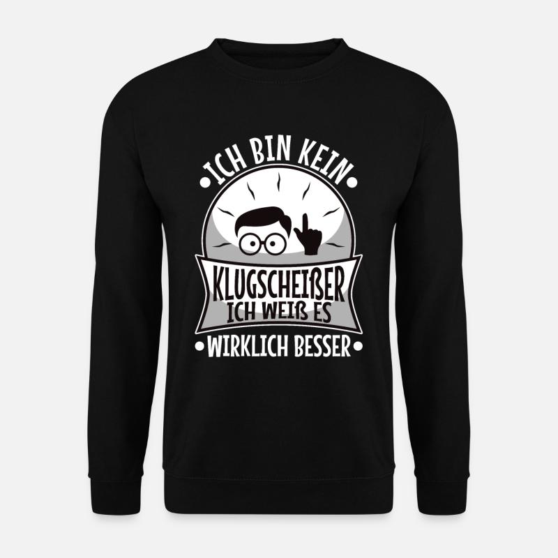 Bin kein Klugscheißer ich weiß es wirklich besser - Unisex Pullover - Schwarz
