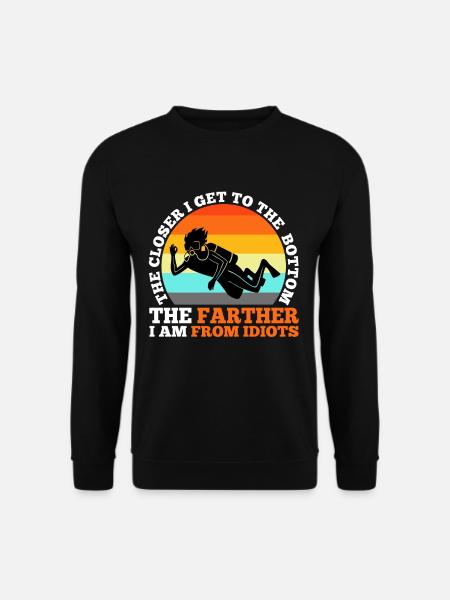 The closer i get to the bottom the farther i am fr - Unisex Pullover - Schwarz
