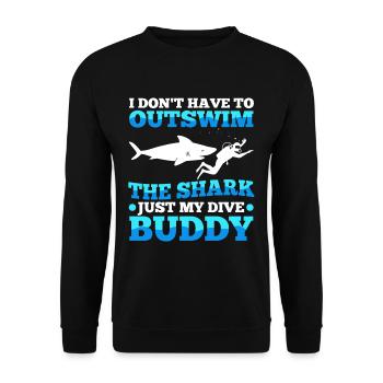 I don't have to outswim the shark, just my dive bu - Unisex Pullover - Schwarz - Vorne - Alina (178cm) & Michal (187cm)