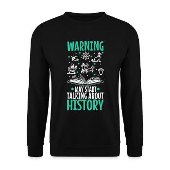 Warning may start talking about history - Unisex Sweatshirt - black - Front - Alina (178cm) & Michal (187cm)