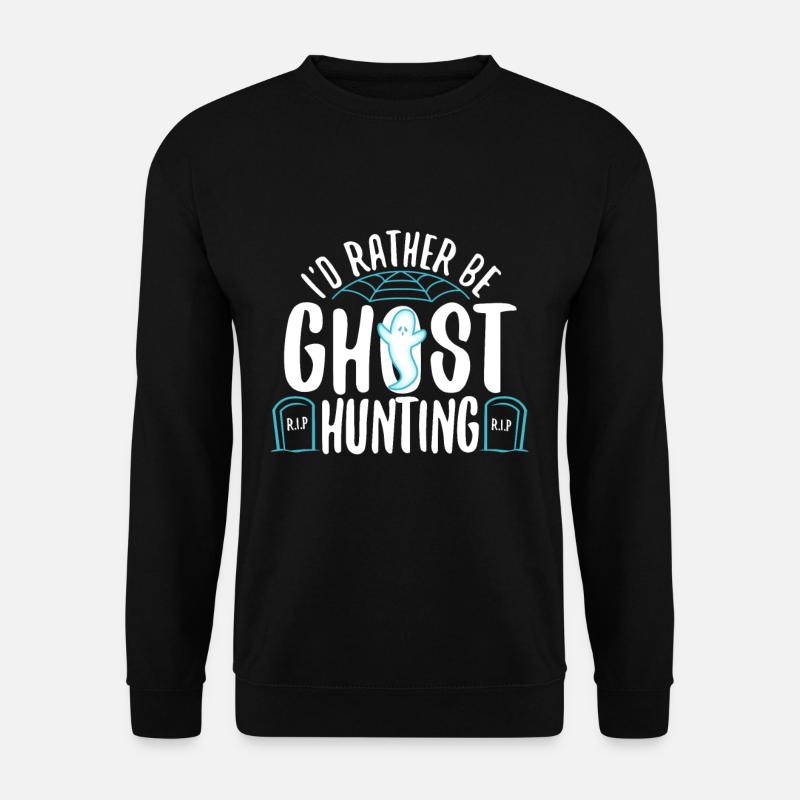I'd Rather Be Ghost Hunting - Unisex Sweatshirt - black
