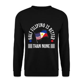 Half Filipinio Is Better Than None - Unisex Sweatshirt - black - Front - Alina (178cm) & Michal (187cm)