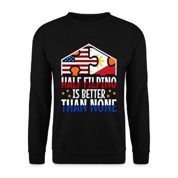Half Filipinio Is Better Than None - Unisex Sweatshirt - black - Front - Alina (178cm) & Michal (187cm)