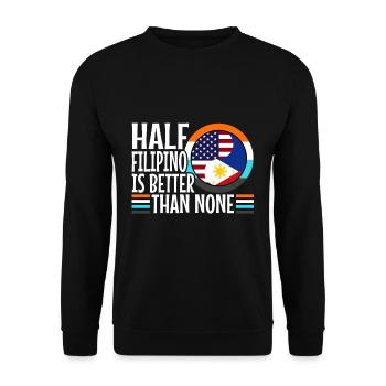 Half Filipinio Is Better Than Nonen Philippines - Unisex Sweatshirt - black - Front - Alina (178cm) & Michal (187cm)