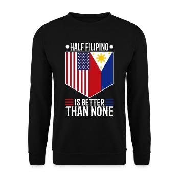 Half Filipinio Is Better Than None - Unisex Sweatshirt - black - Front - Alina (178cm) & Michal (187cm)