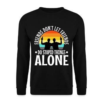 Les amis ne laissent pas les amis faire des choses stupides seuls - Sweat-shirt Unisexe - noir - Devant - Alina (178cm) & Michal (187cm)
