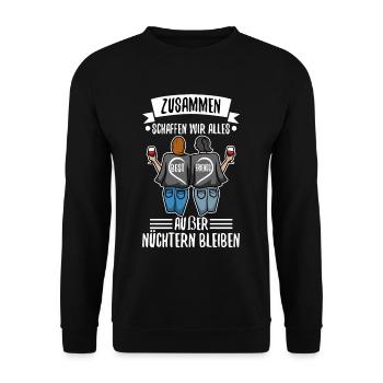 Zusammen schaffen wir alles außer nüchtern bleiben - Unisex Pullover - Schwarz - Vorne - Alina (178cm) & Michal (187cm)