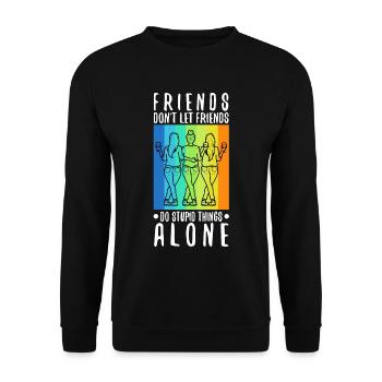 Les amis ne laissent pas les amis faire des choses stupides seuls - Sweat-shirt Unisexe - noir - Devant - Alina (178cm) & Michal (187cm)