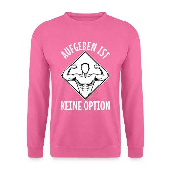 Aufgeben ist keine option - Unisex Pullover - Pink - Vorne