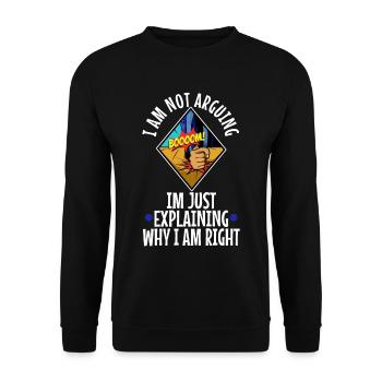 I am not arguing im just explaining why i am right - Unisex Sweatshirt - black - Front - Alina (178cm) & Michal (187cm)