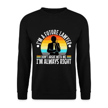 Im a Futur Lawyer Dont Argue Always right - Unisex Pullover - Schwarz - Vorne - Alina (178cm) & Michal (187cm)