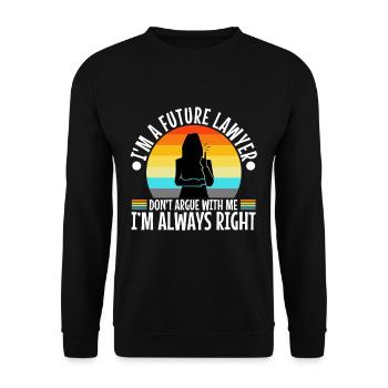 Im a Futur Lawyer Dont Argue Always right - Unisex Sweatshirt - black - Front - Alina (178cm) & Michal (187cm)