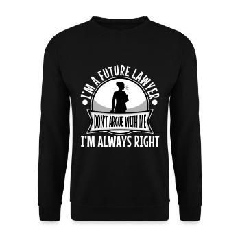 Im a Futur Lawyer Dont Argue Always right - Unisex Sweatshirt - black - Front - Alina (178cm) & Michal (187cm)