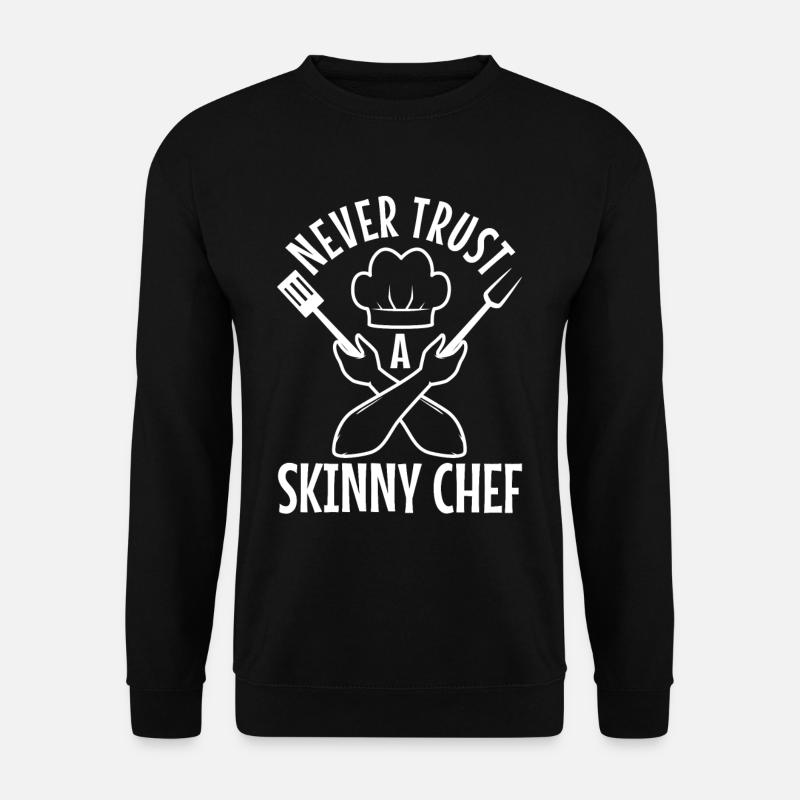 Never trust a skinny chef - Unisex Pullover - Schwarz