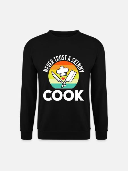 Never trust a skinny cook - Unisex Sweatshirt - black