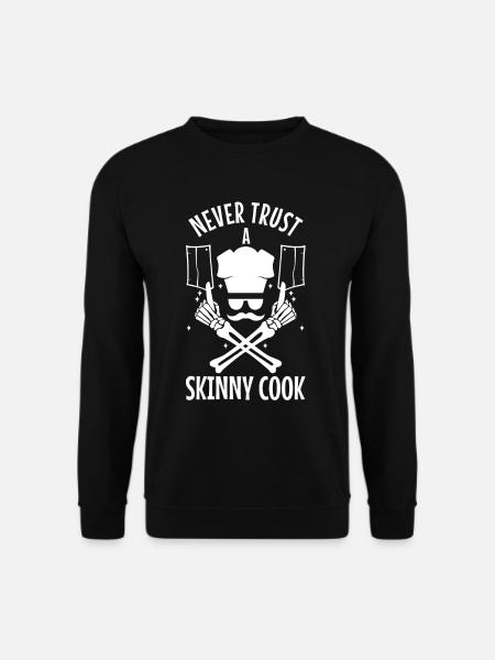 Never trust a skinny cook - Unisex Sweatshirt - black