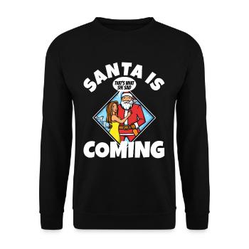 Santa claus is coming that's what she said - Unisex Sweatshirt - black - Front - Alina (178cm) & Michal (187cm)