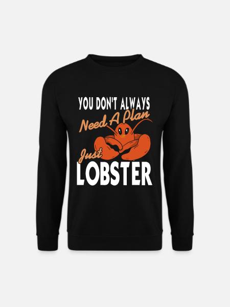 Always need a plan just lobster - Unisex Pullover - Schwarz