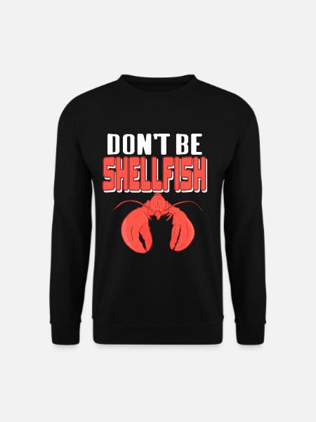 Lobster - Don't be shellfish - Unisex Sweatshirt - black