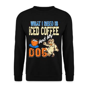 What i need is iced Coffee and my dog - Unisex Sweatshirt - black - Front - Alina (178cm) & Michal (187cm)