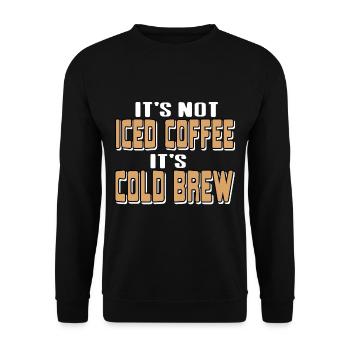 Its not Ices coffee its cold brew - Unisex Pullover - Schwarz - Vorne - Alina (178cm) & Michal (187cm)