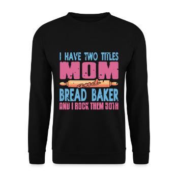 I have titles mom and Bread Baker - Unisex Sweatshirt - black - Front - Alina (178cm) & Michal (187cm)