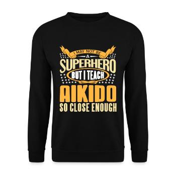 I may not be a Superhero but i teach Aikido - Unisex Pullover - Schwarz - Vorne - Alina (178cm) & Michal (187cm)