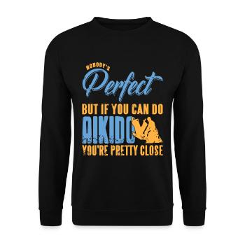 Nobodys perfekt but if you can do Aikido youre - Unisex Pullover - Schwarz - Vorne - Alina (178cm) & Michal (187cm)