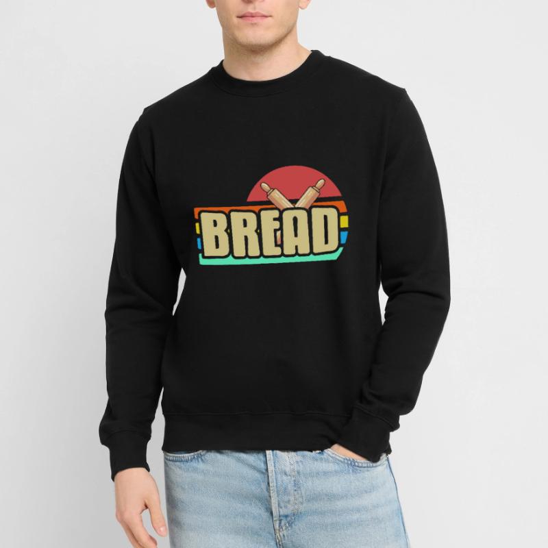 Baking bread - Bread Unisex Sweatshirt