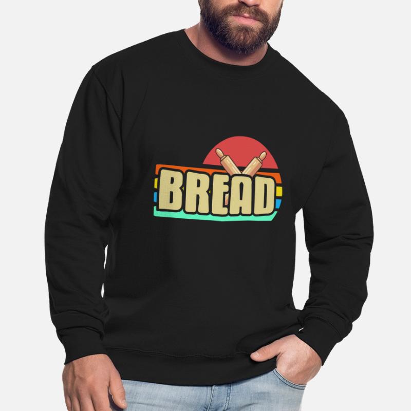 Baking bread - Bread Unisex Sweatshirt
