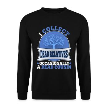 I collect dead relatives and occasionally a live - Unisex Pullover - Schwarz - Vorne - Alina (178cm) & Michal (187cm)