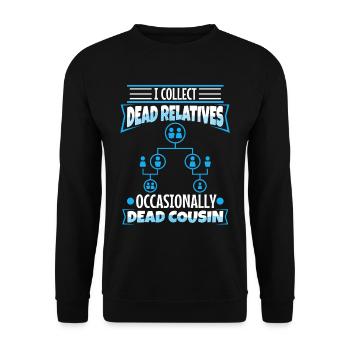 I collect dead relatives and occasionally a live - Unisex Pullover - Schwarz - Vorne - Alina (178cm) & Michal (187cm)