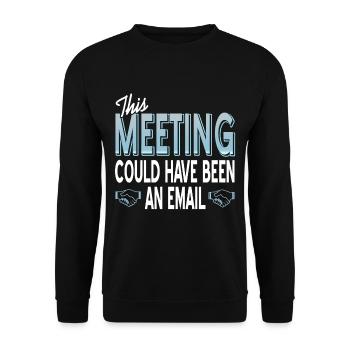 This Meeting could have been an email - Unisex Pullover - Schwarz - Vorne - Alina (178cm) & Michal (187cm)