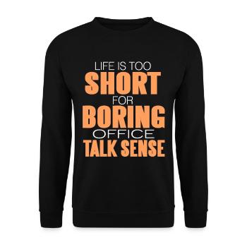 Life is too short for bording office talk sense - Unisex Sweatshirt - black - Front - Alina (178cm) & Michal (187cm)
