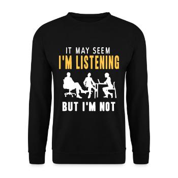 It may seem im listening but im not - Unisex Sweatshirt - black - Front - Alina (178cm) & Michal (187cm)