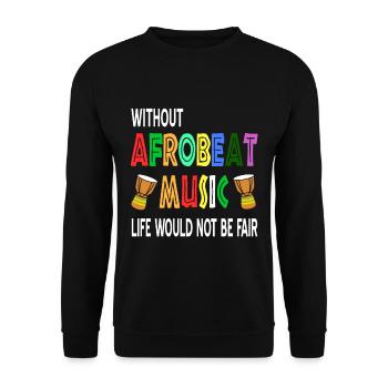 Sans Afrobeat, la vie ne serait pas juste - Sweat-shirt Unisexe - noir - Devant - Alina (178cm) & Michal (187cm)