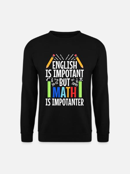 English is important but math is importanter - Unisex Pullover - Schwarz