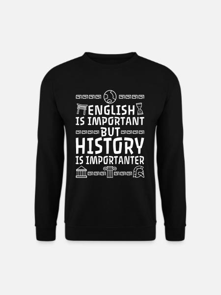 English is important but history is importanter - Unisex Pullover - Schwarz