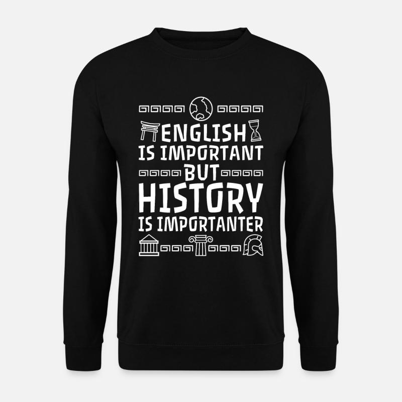 English is important but history is importanter - Unisex Pullover - Schwarz
