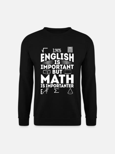 L’anglais est important, mais les mathématiques sont plus importantes - Sweat-shirt Unisexe - noir