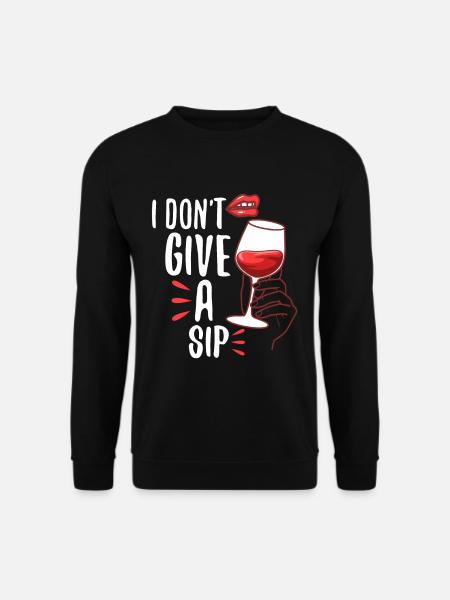 I don't give a sip - Unisex Sweatshirt - black