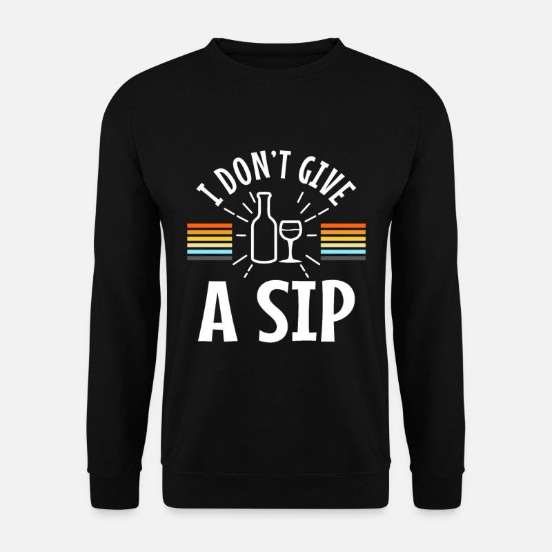 I don't give a sip - Unisex Pullover - Schwarz