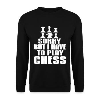 Sorry but i have to play chess - Unisex Sweatshirt - black - Front - Alina (178cm) & Michal (187cm)