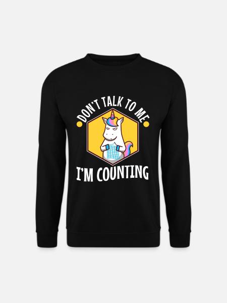 Don't Talk To Me I'm Counting - Unisex Pullover - Schwarz