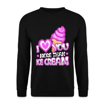 I love you more than ice cream - Unisex Sweatshirt - black - Front - Alina (178cm) & Michal (187cm)